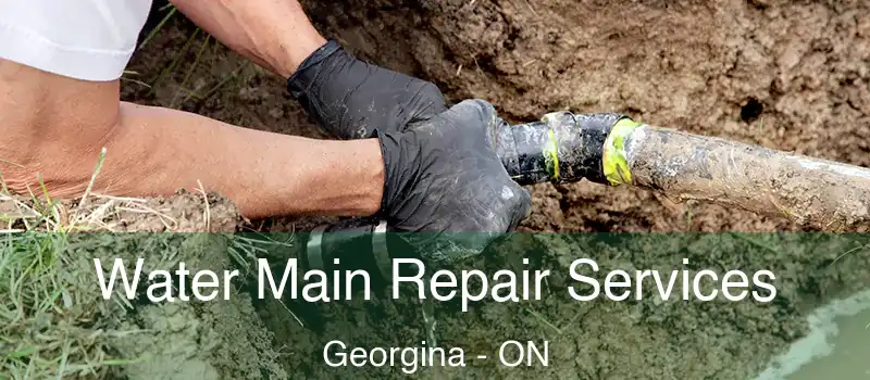 Water Main Repair Services Georgina - ON